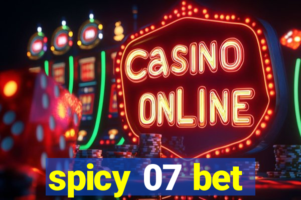 spicy 07 bet
